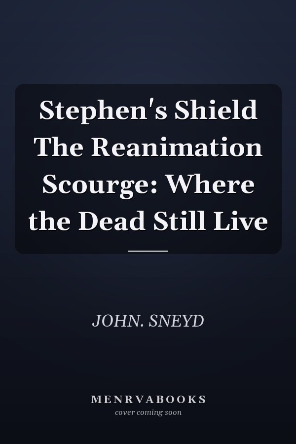 Stephen's Shield The Reanimation Scourge: Where the Dead Still Live