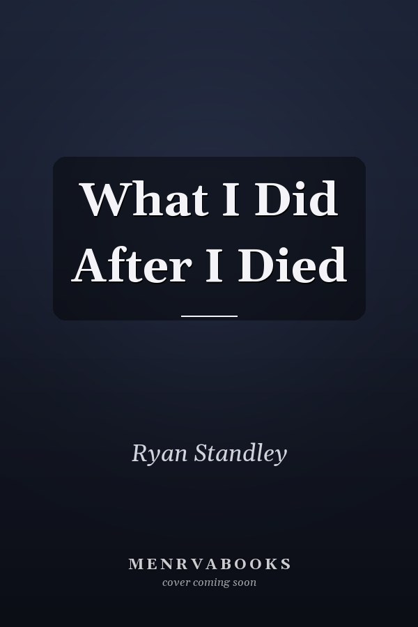 What I Did After I Died