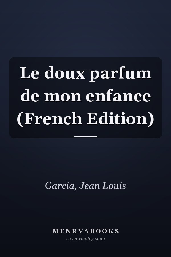 Le doux parfum de mon enfance (French Edition)