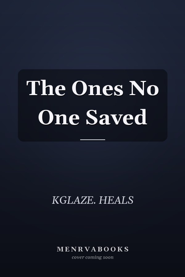 The Ones No One Saved