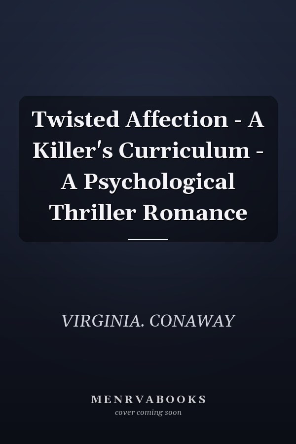 Twisted Affection - A Killer's Curriculum - A Psychological Thriller Romance