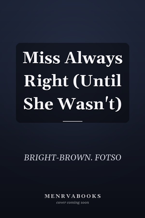 Miss Always Right (Until She Wasn't)