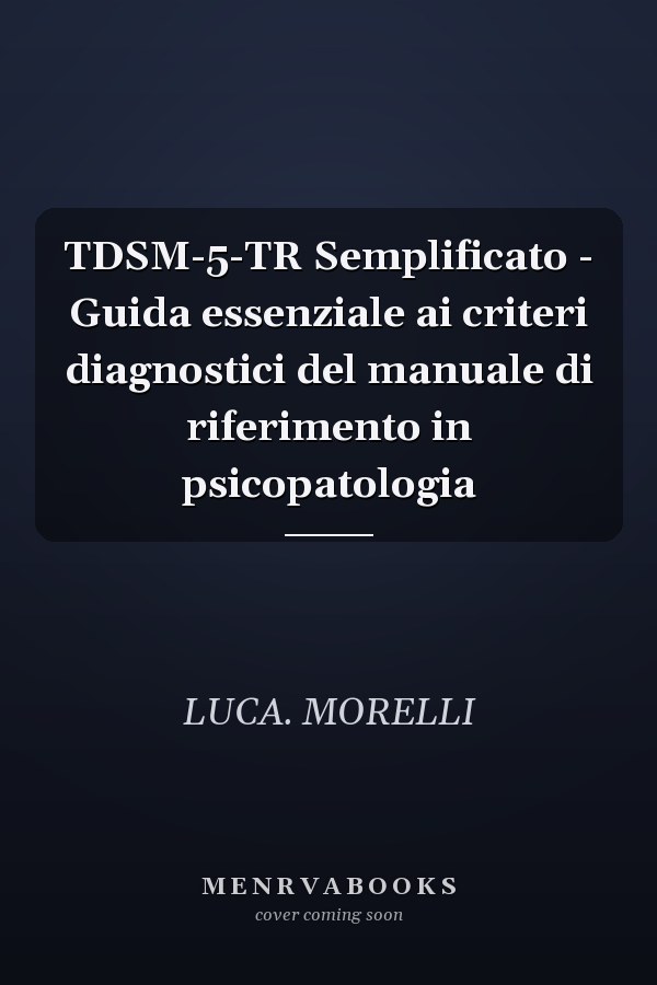 TDSM-5-TR Semplificato - Guida essenziale ai criteri diagnostici del manuale di riferimento in psicopatologia