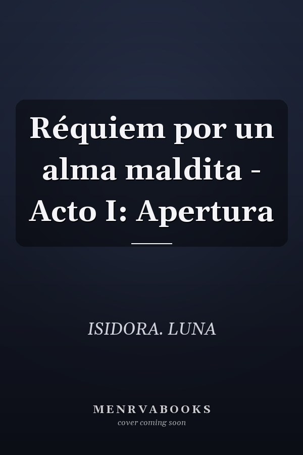 Réquiem por un alma maldita - Acto I: Apertura