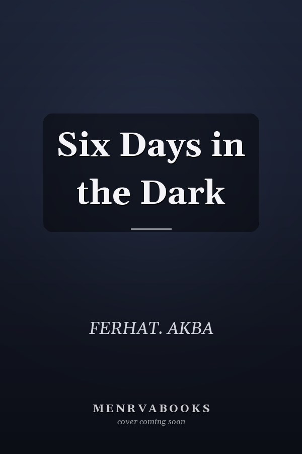 Six Days in the Dark