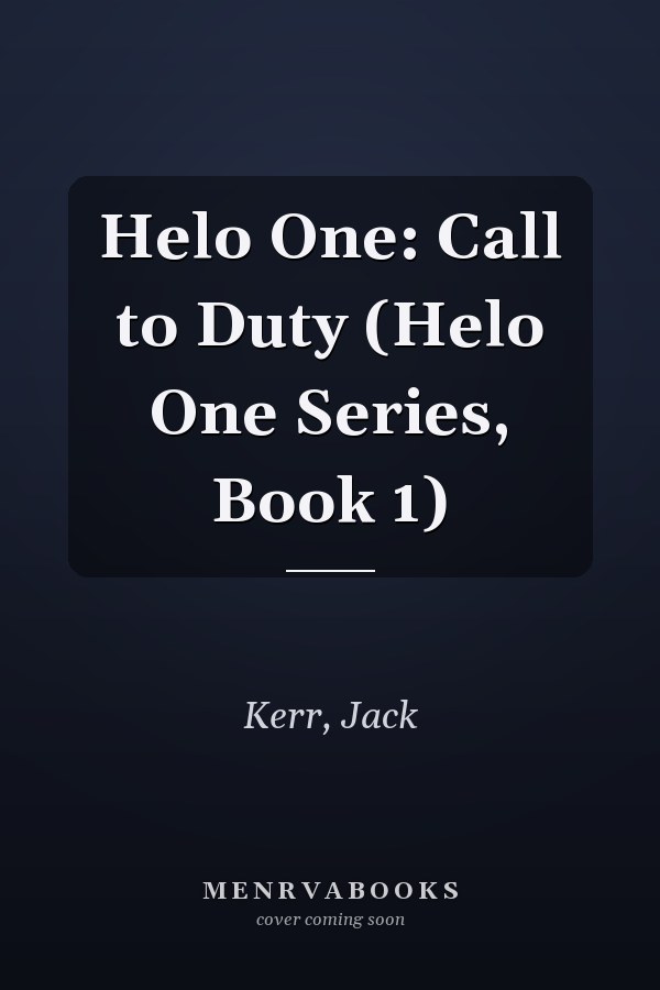 Helo One: Call to Duty (Helo One Series, Book 1)