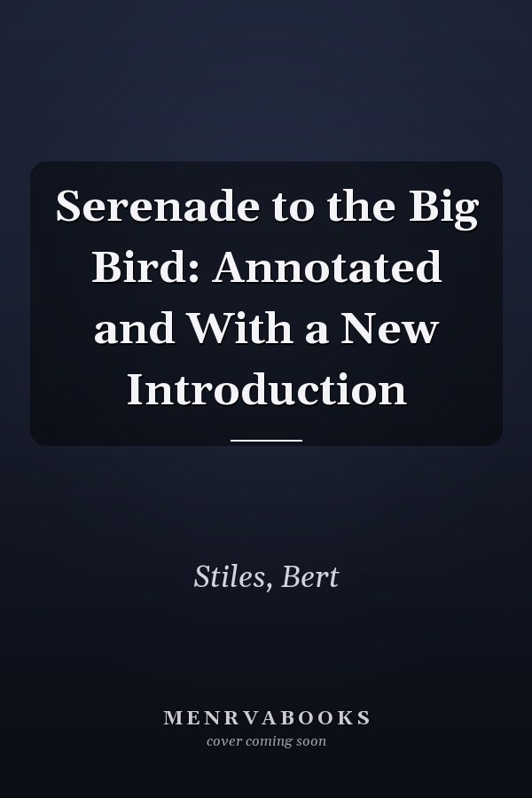 Serenade to the Big Bird: Annotated and With a New Introduction