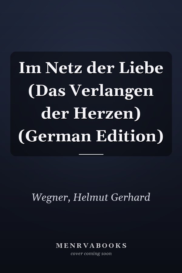 Im Netz der Liebe (Das Verlangen der Herzen) (German Edition)