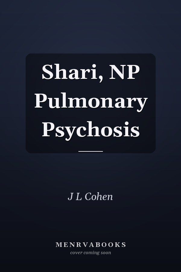Shari, NP Pulmonary Psychosis