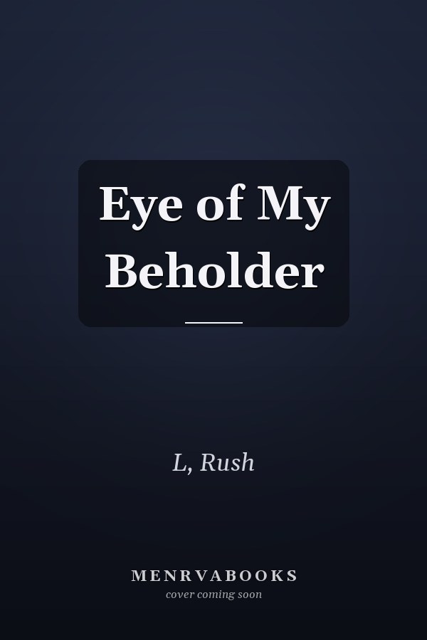 Eye of My Beholder