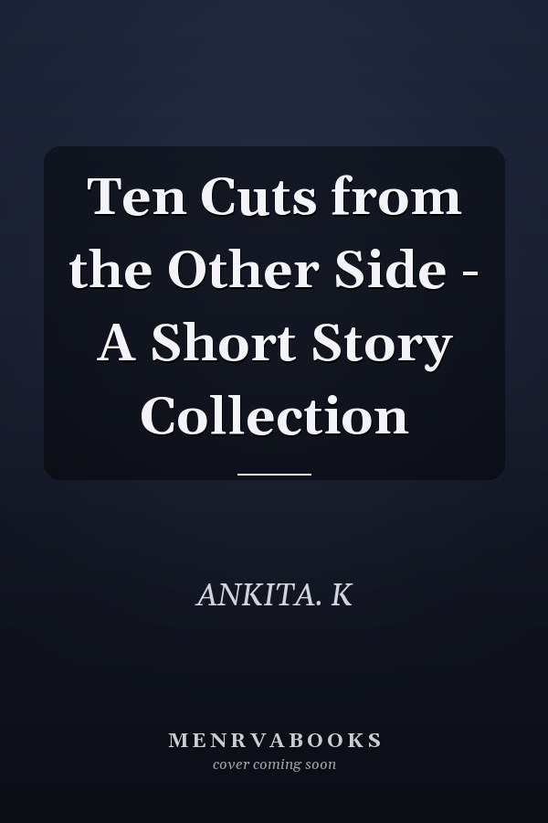 Ten Cuts from the Other Side - A Short Story Collection