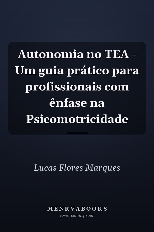 Autonomia no TEA - Um guia prático para profissionais com ênfase na Psicomotricidade