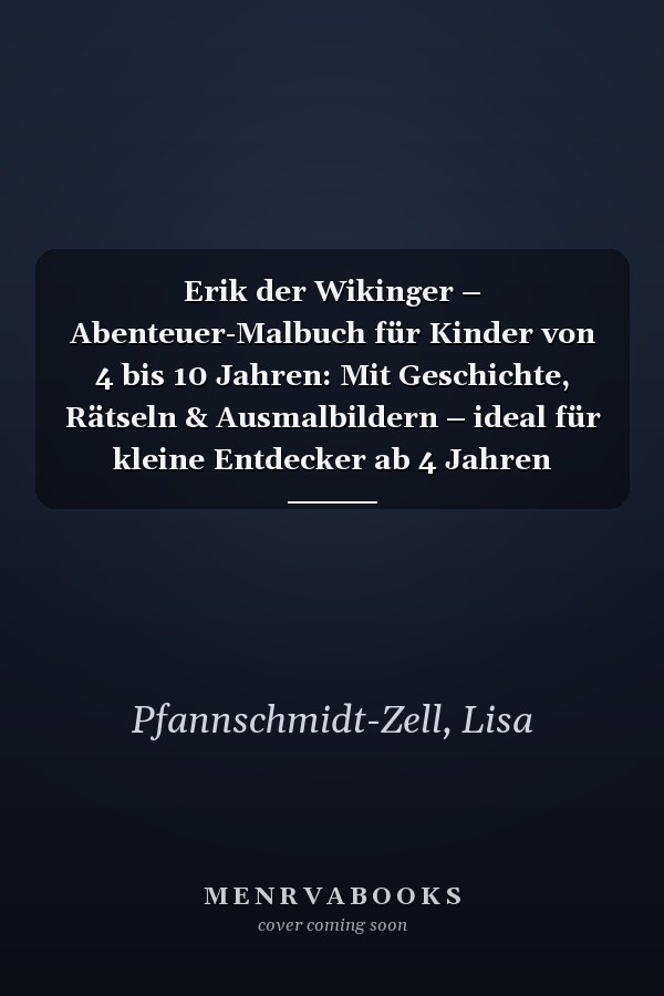 Erik der Wikinger – Abenteuer-Malbuch für Kinder von 4 bis 10 Jahren: Mit Geschichte, Rätseln & Ausmalbildern – ideal für kleine Entdecker ab 4 Jahren (German Edition)