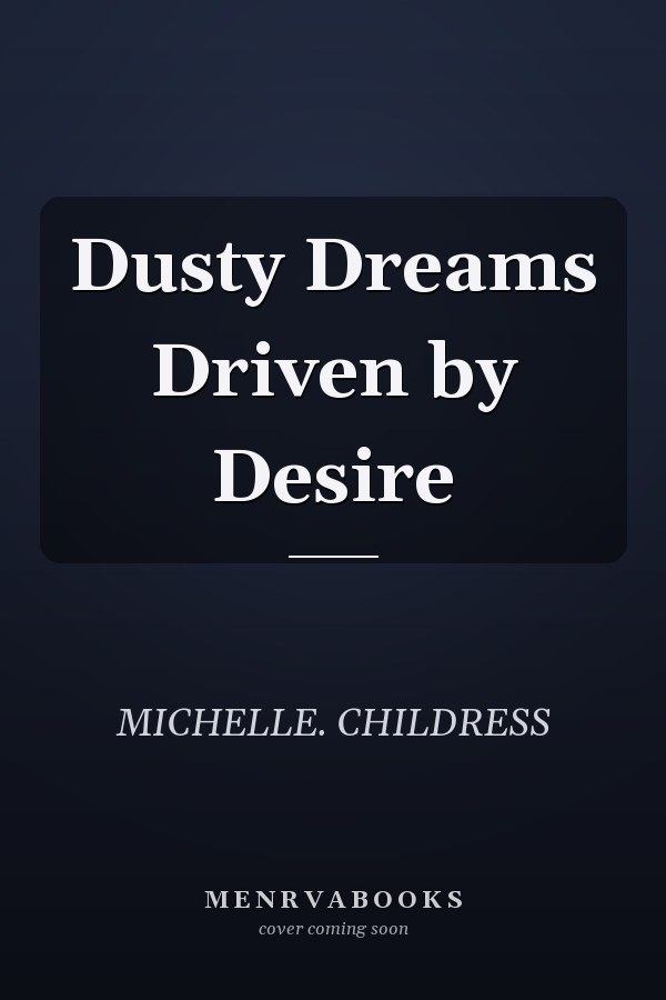 Dusty Dreams Driven by Desire