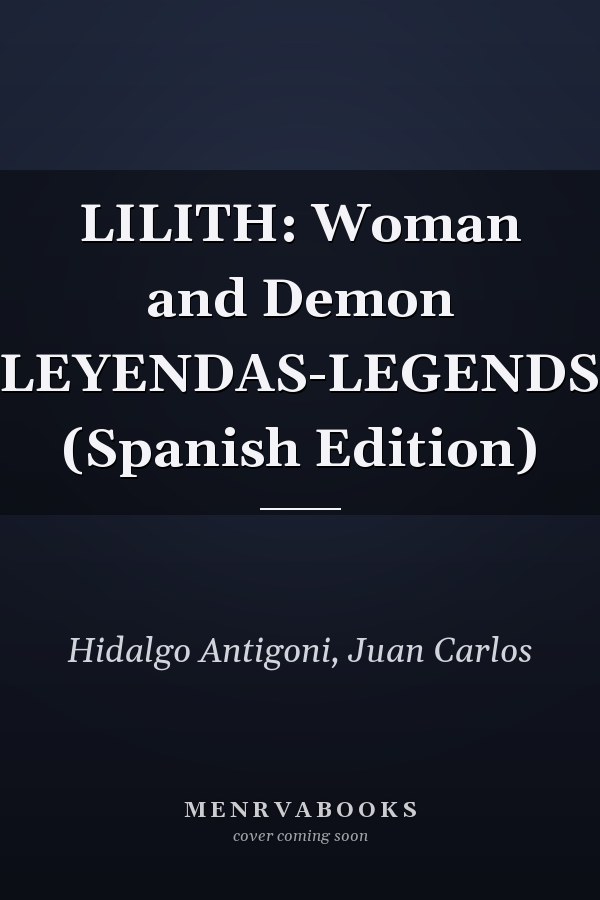 LILITH: Woman and Demon (LEYENDAS-LEGENDS) (Spanish Edition)
