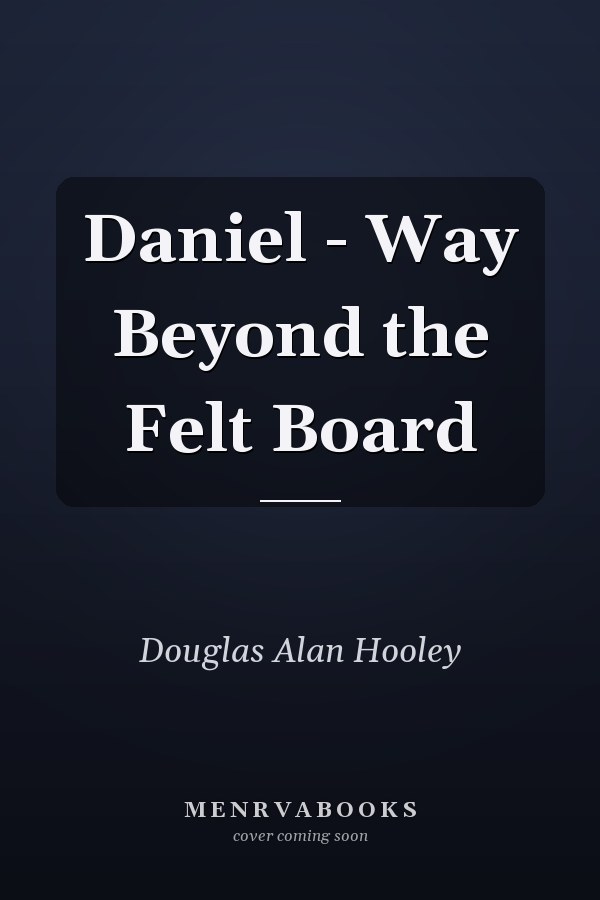 Daniel - Way Beyond the Felt Board