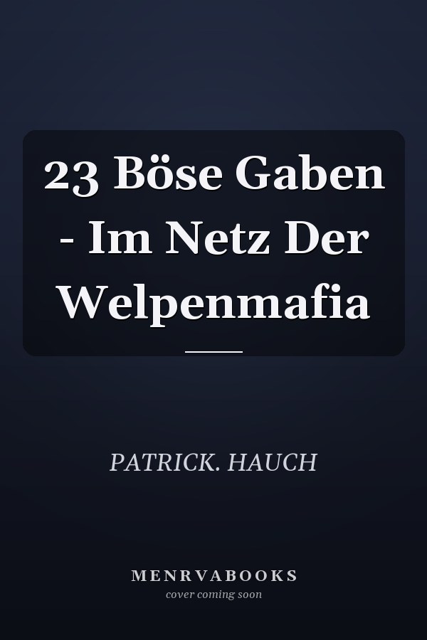 23 Böse Gaben - Im Netz Der Welpenmafia