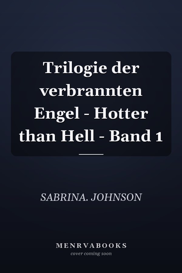Trilogie der verbrannten Engel - Hotter than Hell - Band 1