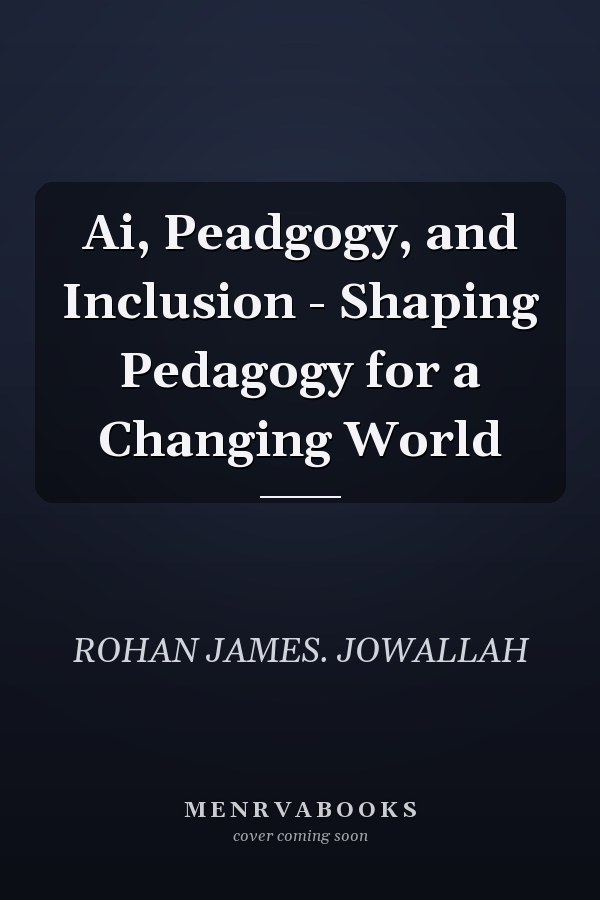Ai, Peadgogy, and Inclusion - Shaping Pedagogy for a Changing World