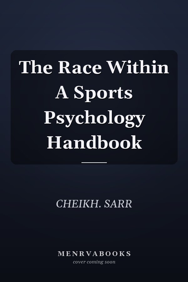 The Race Within A Sports Psychology Handbook