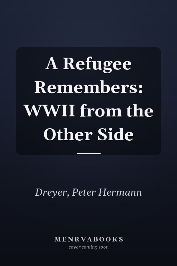 A Refugee Remembers: WWII from the Other Side