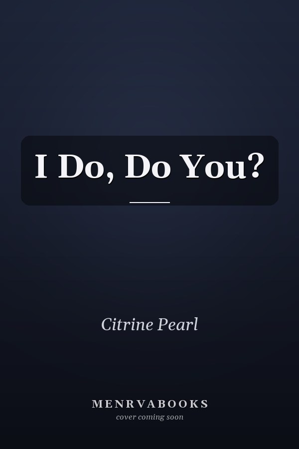 I Do, Do You?