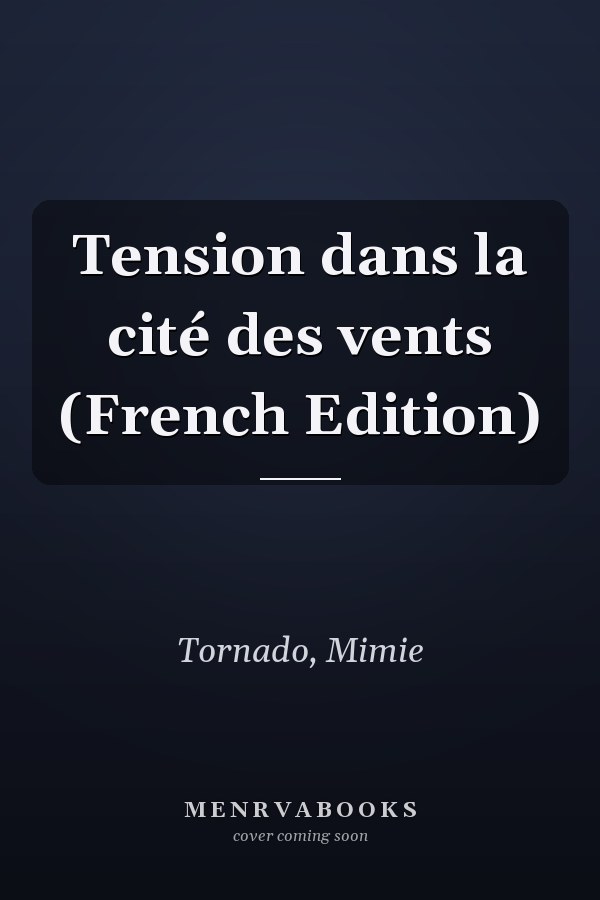 Tension dans la cité des vents (French Edition)