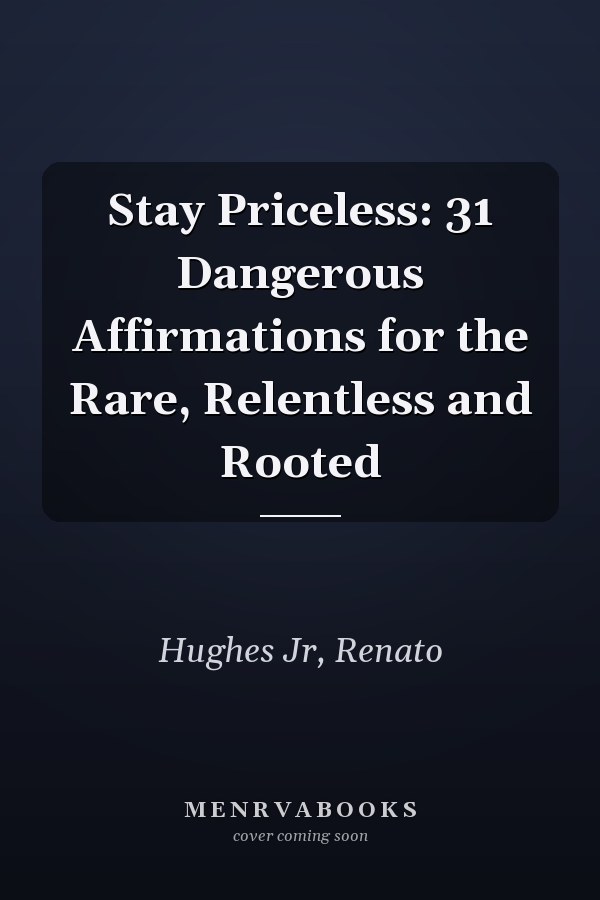 Stay Priceless: 31 Dangerous Affirmations for the Rare, Relentless and Rooted