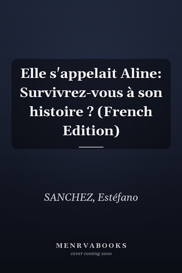 Elle s'appelait Aline: Survivrez-vous à son histoire ? (French Edition)
