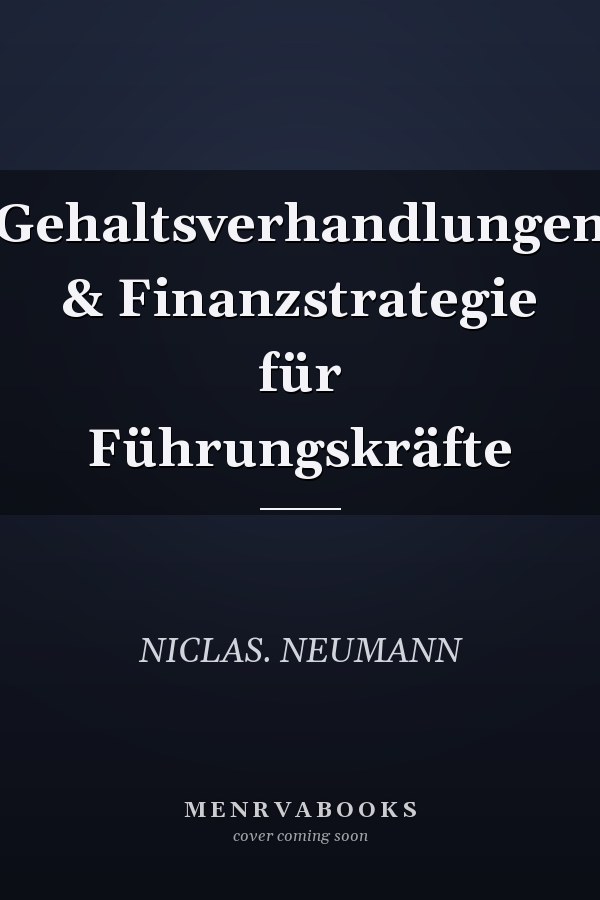 Gehaltsverhandlungen & Finanzstrategie für Führungskräfte