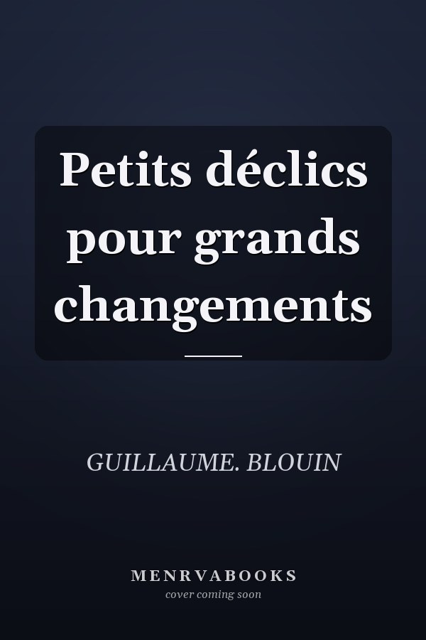 Petits déclics pour grands changements