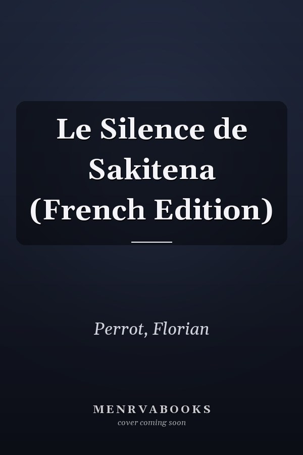 Le Silence de Sakitena (French Edition)