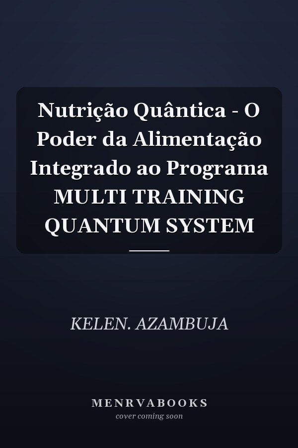 Nutrição Quântica - O Poder da Alimentação Integrado ao Programa MULTI TRAINING QUANTUM SYSTEM