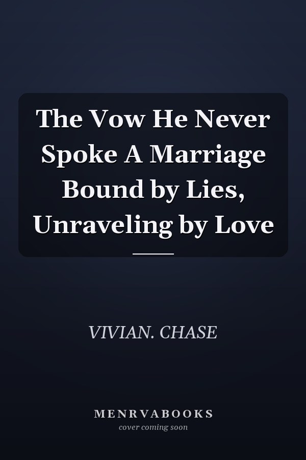 The Vow He Never Spoke A Marriage Bound by Lies, Unraveling by Love