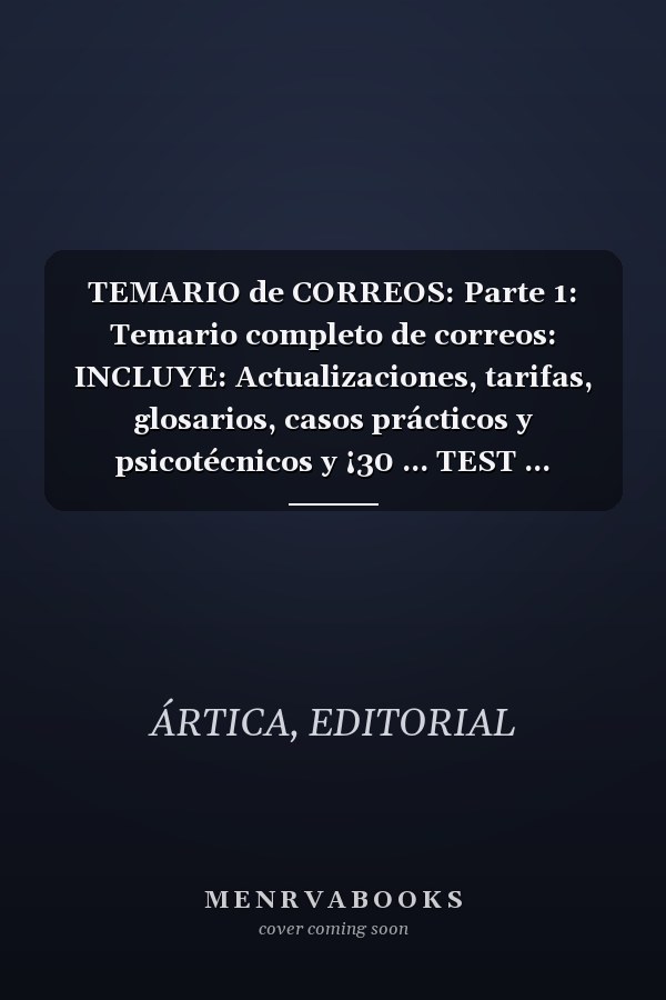 TEMARIO de CORREOS: Parte 1: Temario completo de correos: INCLUYE: Actualizaciones, tarifas, glosarios, casos prácticos y psicotécnicos y ¡30 ... TEST ... INCLUYE GLOSARIOS, TEST Y... ¡MUCHO MÁS!)