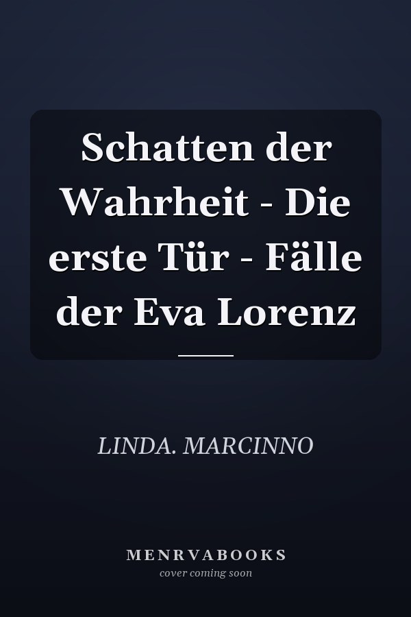Schatten der Wahrheit - Die erste Tür - Fälle der Eva Lorenz