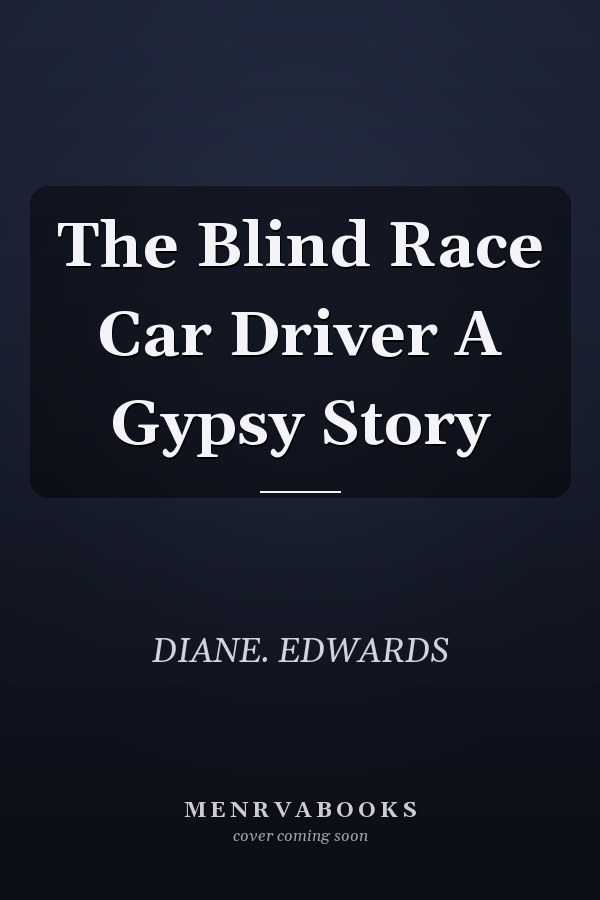 The Blind Race Car Driver A Gypsy Story