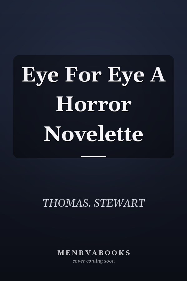 Eye For Eye A Horror Novelette