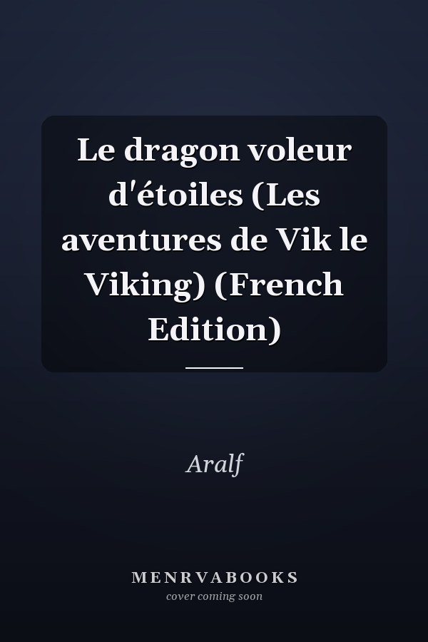 Le dragon voleur d'étoiles (Les aventures de Vik le Viking) (French Edition)