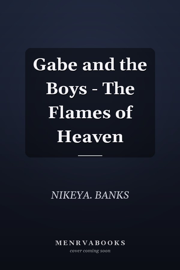 Gabe and the Boys - The Flames of Heaven