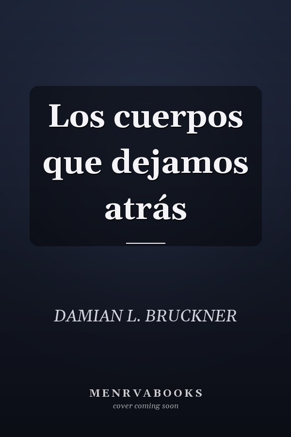 Los cuerpos que dejamos atrás