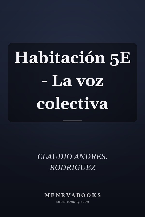 Habitación 5E - La voz colectiva