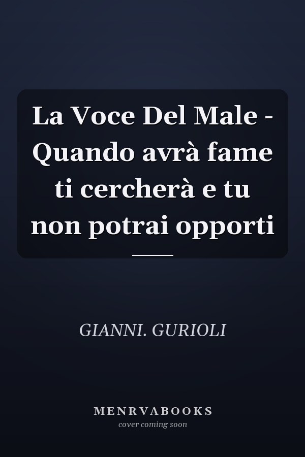 La Voce Del Male - Quando avrà fame ti cercherà e tu non potrai opporti
