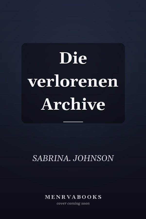 Die verlorenen Archive