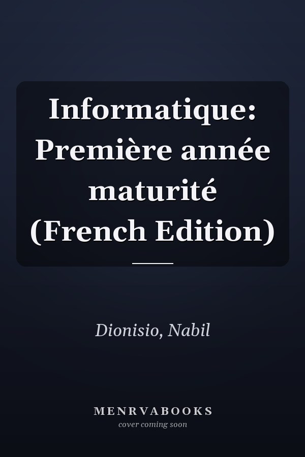 Informatique: Première année maturité (French Edition)