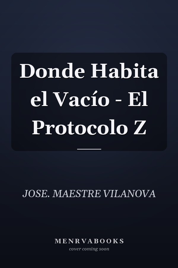 Donde Habita el Vacío - El Protocolo Z