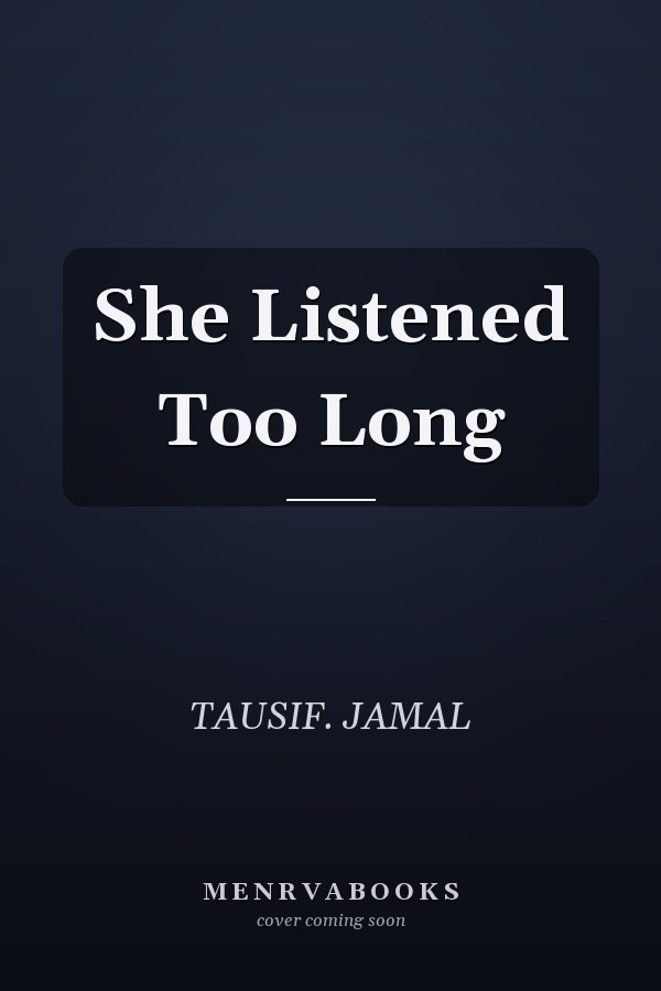 She Listened Too Long