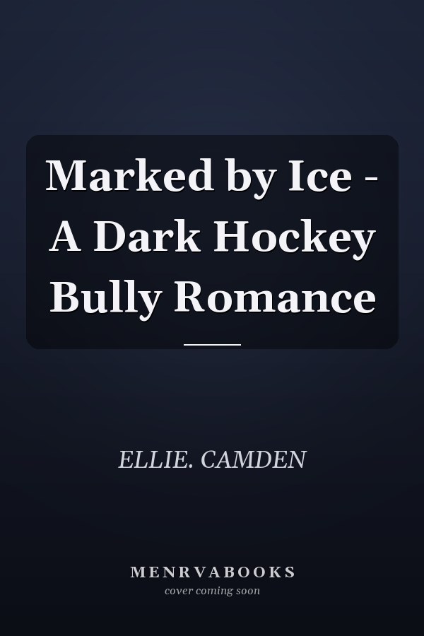 Marked by Ice - A Dark Hockey Bully Romance