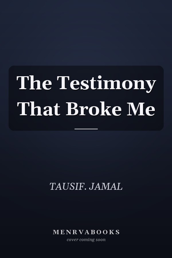 The Testimony That Broke Me