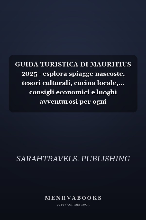 GUIDA TURISTICA DI MAURITIUS 2025 - esplora spiagge nascoste, tesori culturali, cucina locale,... consigli economici e luoghi avventurosi per ogni
